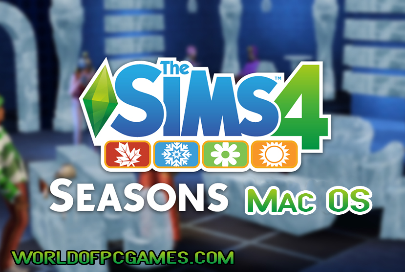 The Sims 4 Seasons Mac OS Free Download By worldof-pcgames.netm