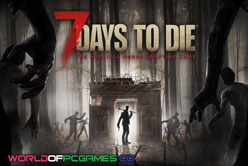 7 Days To Die Free Download PC Game By worldof-pcgames.net