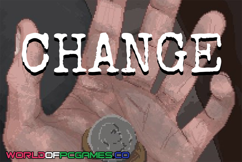 Change A Homeless Survival Experience Free Download PC Game By worldof-pcgames.net