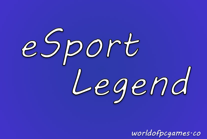 ESports Legend Free Download PC Game By worldof-pcgames.net