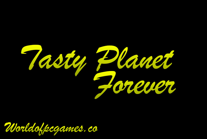 Tasty Planet Forever Free Download PC Game By worldof-pcgames.net