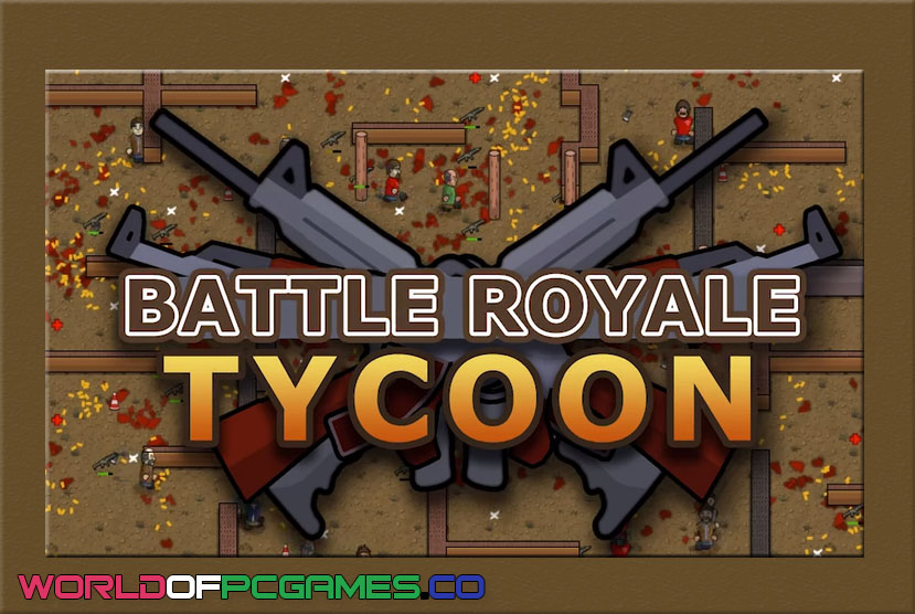 Battle Royale Tycoon Free Download PC Game By worldof-pcgames.net
