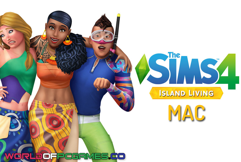 The SIMS 4 Island Living Mac Free Download By worldof-pcgames.net