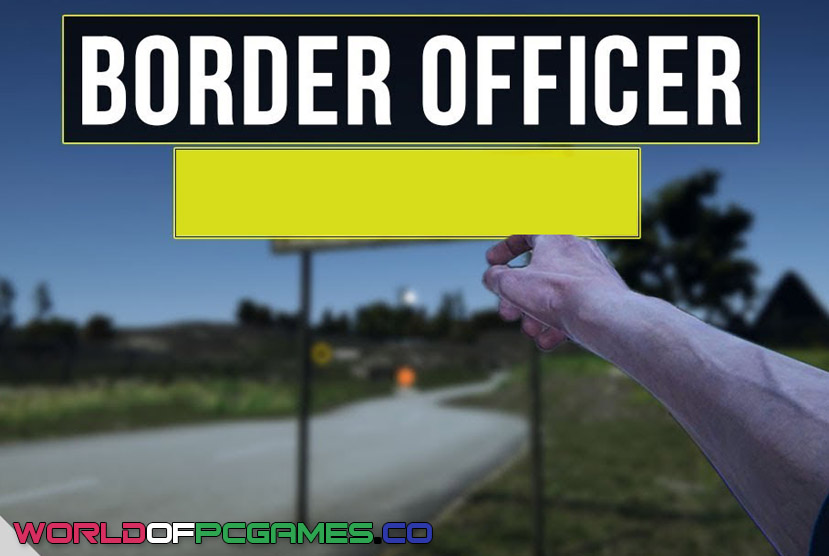 Border Officer Free Download PC Game By worldof-pcgames.net