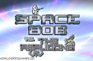 Space Bob Vs The Replicons Free Download PC Game By worldof-pcgames.net