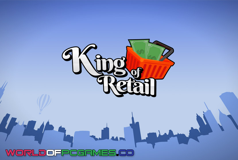 King Of Retail Free Download 2019 By worldof-pcgames.net.co
