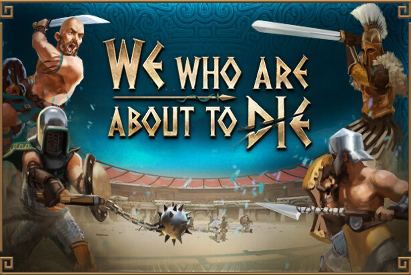 We Who Are About To Die Free Download By Worldofpcgames
