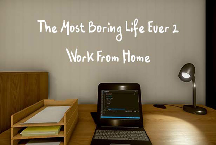 The Most Boring Life Ever 2 Work From Home Free Download By Worldofpcgames