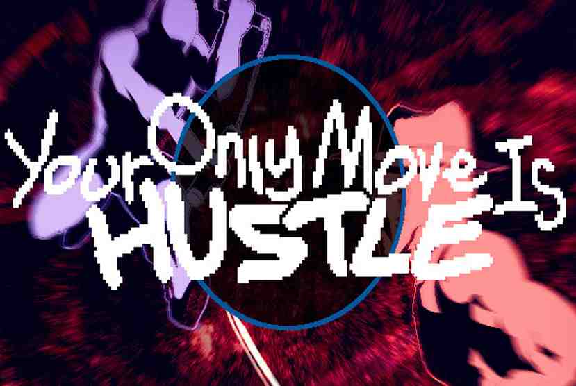 Your Only Move Is HUSTLE Free Download By Worldofpcgames