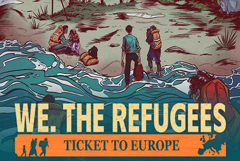 We The Refugees Ticket to Europe Free Download By Worldofpcgames
