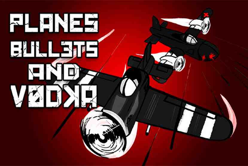 Planes, Bullets and Vodka Free Download By Worldofpcgames