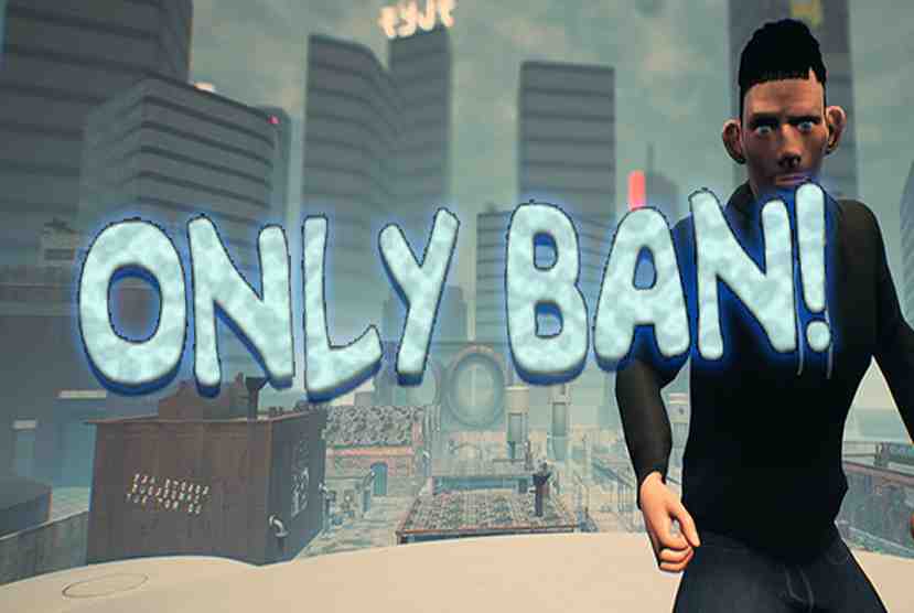 Only Ban Free Download By Worldofpcgames