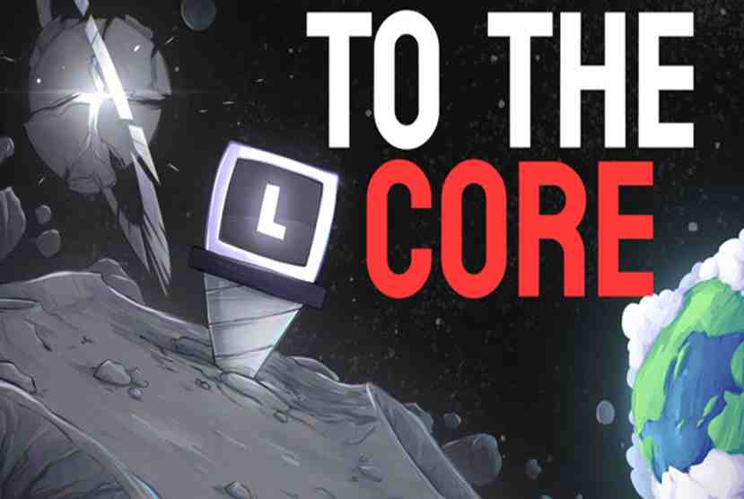 To The Core Free Download By Worldofpcgames