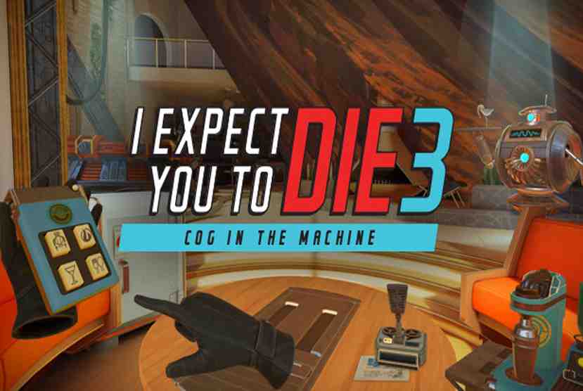 I Expect You To Die 3 Cog in the Machine Free Download By Worldofpcgames