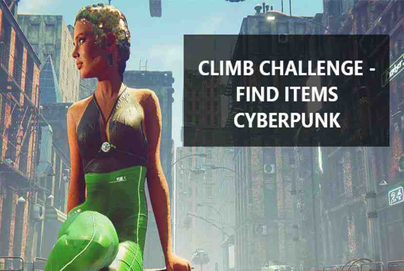 Climb Challenge Find Items Cyberpunk Free Download By Worldofpcgames